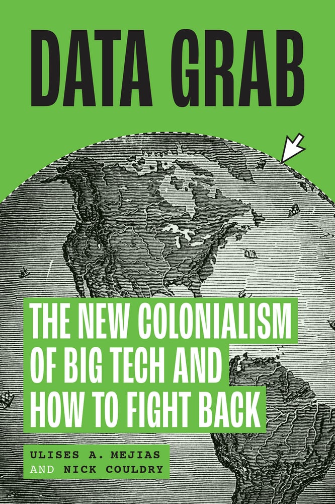 Nick Couldry, Ulises A. Mejias: Data Grab (Hardcover, 2024, University of Chicago Press)