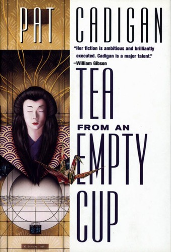 Pat Cadigan: Tea from an empty cup (1998, Harper Collins)