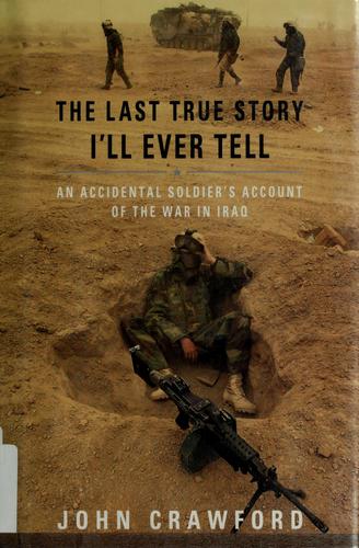 John Crawford, Crawford, John: The last true story I'll ever tell (Hardcover, 2005, Riverhead Books)