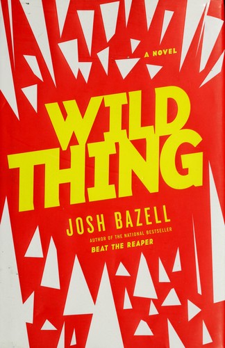 Josh Bazell: Wild Thing (Peter Brown #2) (2012, Reagan Arthur Books / Little, Brown and Co.)