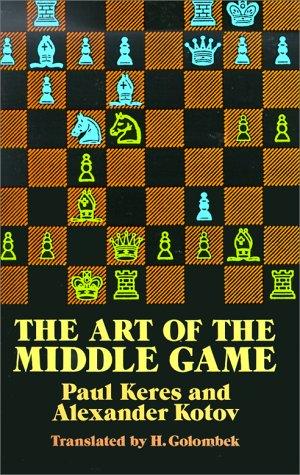 Paul Keres: The art of the middle game (1989, Dover)