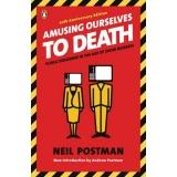 Neil Postman: Amusing Ourselves to Death (2005, Penguin (Non-Classics))