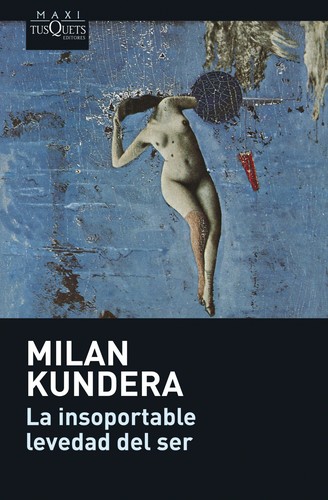 Milan Kundera: La insoportable levedad del ser (Spanish language, 2008, Tusquets Editores)