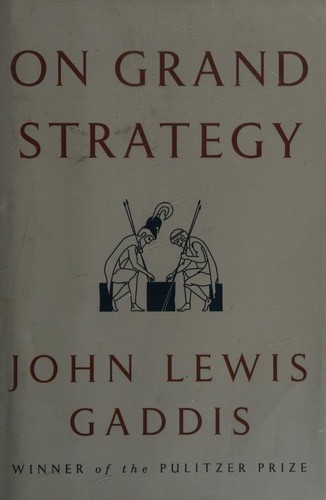 John Lewis Gaddis: On grand strategy (2018)