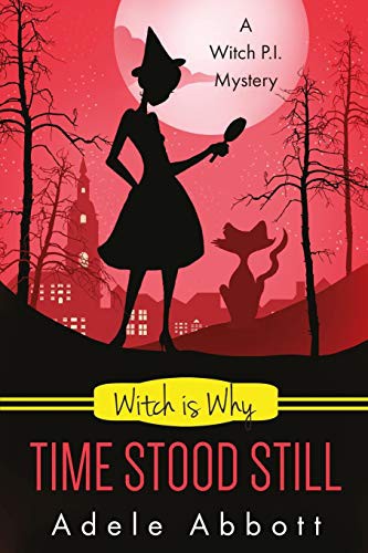 Adele Abbott: Witch Is Why Time Stood Still (Paperback, 2016, Createspace Independent Publishing Platform, CreateSpace Independent Publishing Platform)