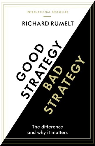 Richard Rumelt: Good Strategy/Bad Strategy (Paperback, 2017, Profile Books)
