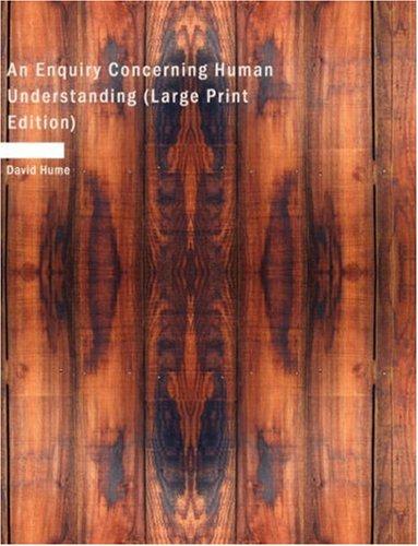 David Hume: An Enquiry Concerning Human Understanding (Large Print Edition): An Enquiry Concerning Human Understanding (Large Print Edition) (Paperback, 2007, BiblioBazaar)