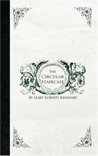 Mary Roberts Rinehart: The Circular Staircase (Paperback, 2006, BiblioBazaar)