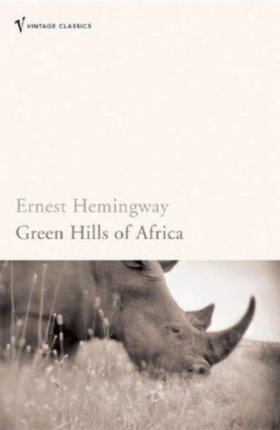 Ernest Hemingway: Green Hills of Africa (Vintage Classics) (Paperback, 2004, Vintage)