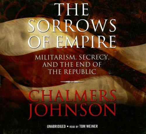 Chalmers A. Johnson: The Sorrows of Empire (AudiobookFormat, 2007, Blackstone Audio Inc.)