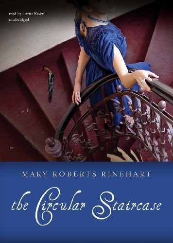 Mary Roberts Rinehart: The Circular Staircase (AudiobookFormat, 2012, Blackstone Audio, Inc.)