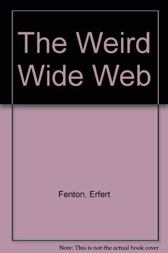 Erfert Fenton: The Weird Wide Web (Paperback, 1997, Hungry Minds Inc)