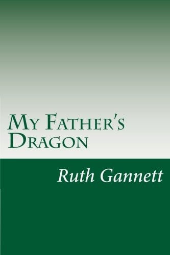 Ruth Stiles Gannett: My Father's Dragon (Paperback, 2014, CreateSpace Independent Publishing Platform)