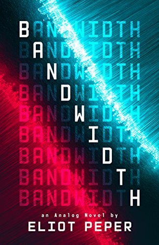 Eliot Peper: Bandwidth (An Analog Novel Book 1) (2018, 47North)