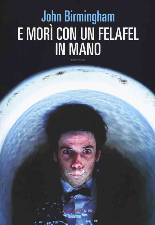 John Birmingham: E mori con un Felafel in mano (Paperback, Italiano language, Fandango Libri)