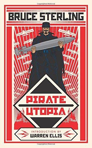 Bruce Sterling: Pirate Utopia (2016)