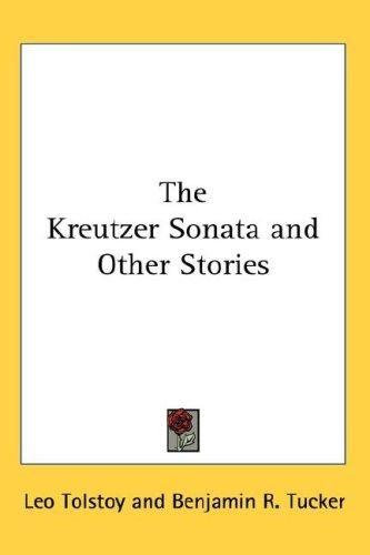 Leo Tolstoy: The Kreutzer Sonata and Other Stories (Hardcover, 2007, Kessinger Publishing, LLC)