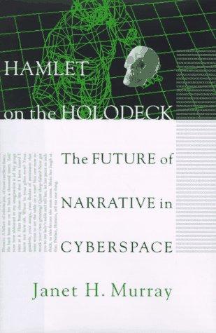 Janet Horowitz Murray: Hamlet on the holodeck (1997, Free Press)