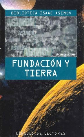 Isaac Asimov, invalid author: Fundación y Tierra (1995, Circulo de Lectores)