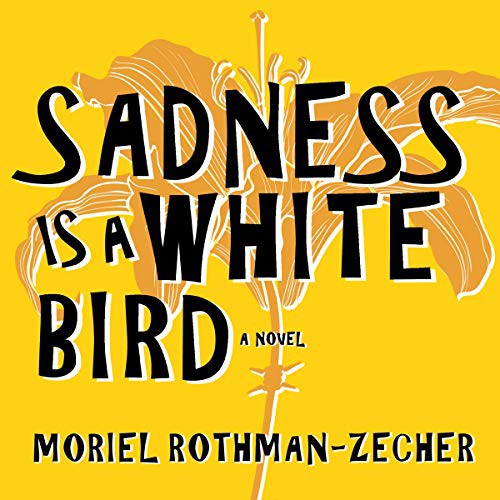 Moriel Rothman-Zecher: Sadness Is a White Bird (AudiobookFormat, 2021, Highbridge Audio and Blackstone Publishing)