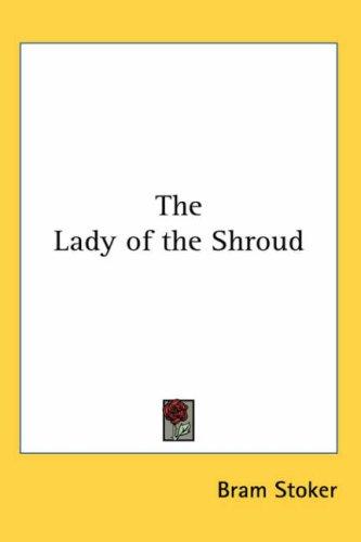 Bram Stoker: The Lady of the Shroud (Paperback, 2004, Kessinger Publishing)