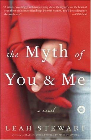 Leah Stewart: The Myth of You and Me (Paperback, 2006, Three Rivers Press)