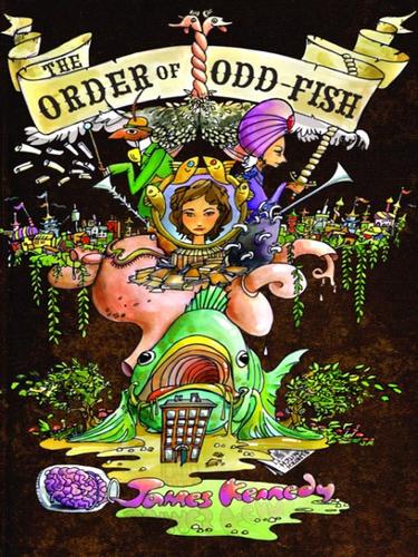 James Kennedy: The Order of Odd-Fish (EBook, 2008, Random House Children's Books)