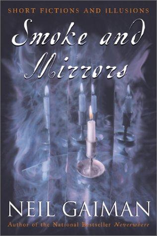 Neil Gaiman, Joe Hill, Richard Chizmar, William Peter Blatty, Kealan Patrick Burke, Brian Keene, Joe R. Lansdale, Ray Garton: Smoke and Mirrors (Paperback, 2001, Harper Perennial)