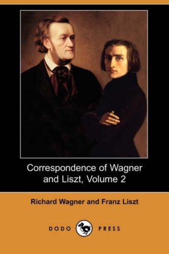 Richard Wagner, Franz Liszt: Correspondence of Wagner and Liszt, Volume 2 (Dodo Press) (Paperback, 2007, Dodo Press)