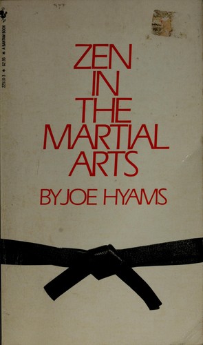 Joe Hyams: Zen in the martial arts (Paperback, 1982, Bantam)