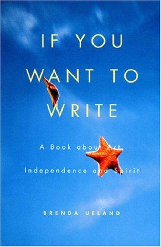 Brenda Ueland: If You Want to Write (Paperback, Graywolf Press)