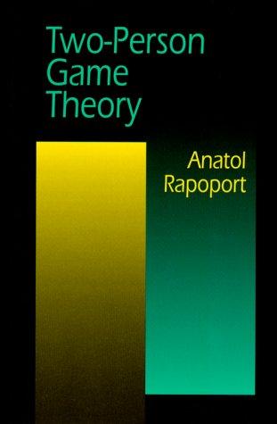 Anatol Rapoport: Two-person game theory (1999, Dover Publications)