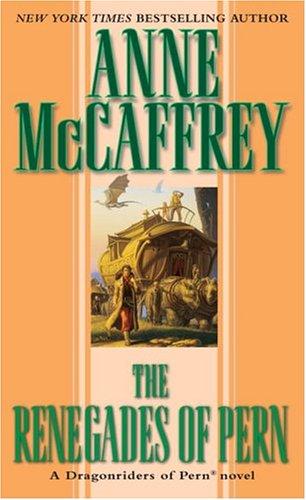 Anne McCaffrey: The Renegades of Pern (Dragonriders of Pern Series) (Paperback, 1990, Del Rey)