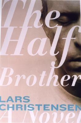 Lars Saabye Christensen: The half brother (Hardcover, 2004, Arcade Pub.)