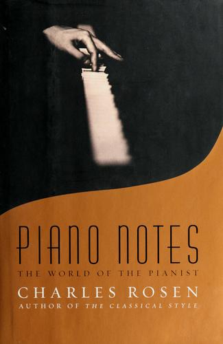 Charles Rosen: Piano Notes (2002, Free Press)