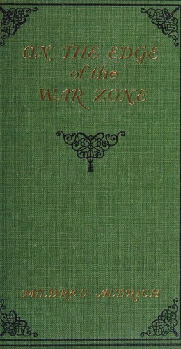 Mildred Aldrich: On The Edge Of The War Zone (1917, Small, Maynard and Company)