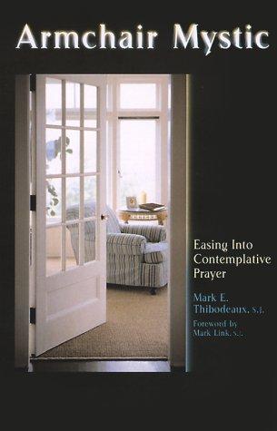 Mark E. Thibodeaux: Armchair mystic (2001, St. Anthony Messenger Press)