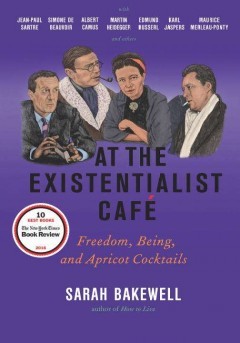 Sarah Bakewell: At the Existentialist Café (Hardcover, 2016, Other Press)