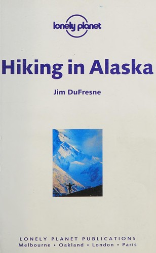 Jim DuFresne: Hiking in Alaska (2000, Lonely Planet)