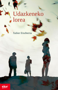 Xabier Etxeberria: Udazkeneko lorea (Paperback, Euskara language, 2012, Elkar)
