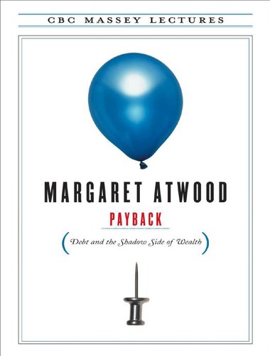 Margaret Atwood: Payback (2011, House of Anansi Press)