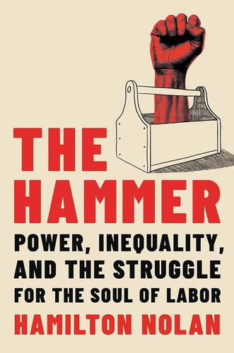 Hamilton Nolan: The Hammer (2024, Hachette Books)