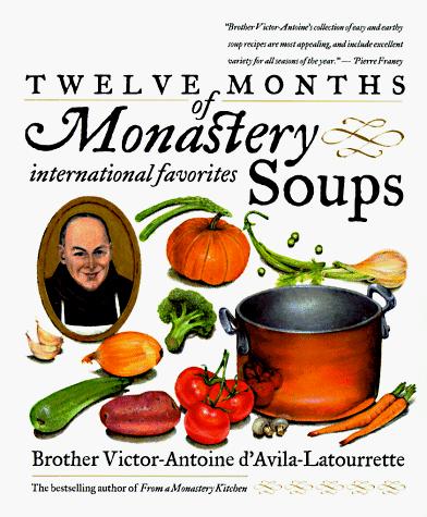 Victor-Antoine D'Avila-Latourrette: Twelve months of monastery soups (1998, Broadway Books)