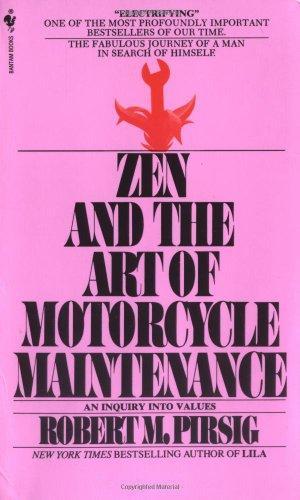 Robert M. Pirsig: Zen and the Art of Motorcycle Maintenance (1984, Bantam Books)