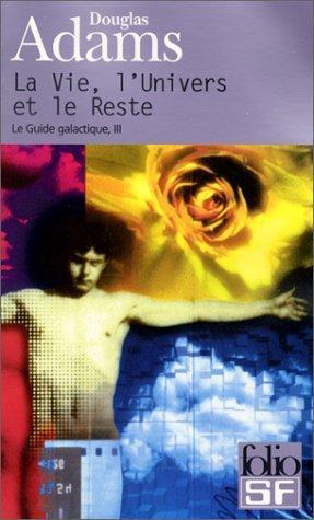 Douglas Adams: La Vie, l'Univers et le Reste (Paperback, French language, 2001, Gallimard)