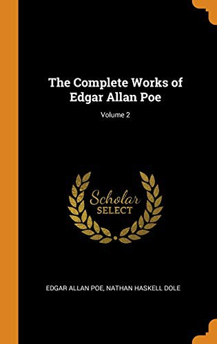 Edgar Allan Poe, Nathan Haskell Dole: The Complete Works of Edgar Allan Poe; Volume 2 (Hardcover, 2018, Franklin Classics)