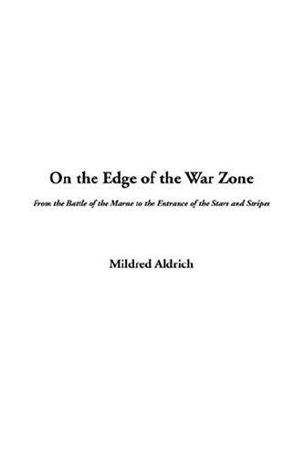 Mildred Aldrich: On The Edge Of The War Zone (Hardcover, 2004, IndyPublish.com)