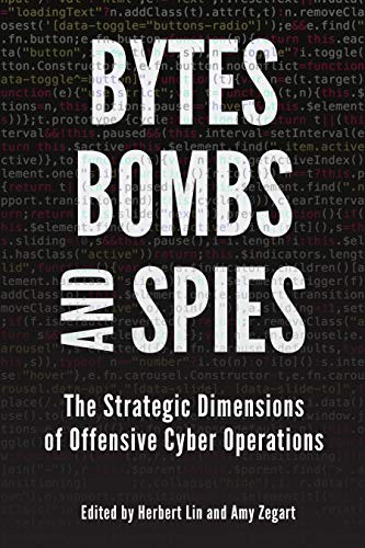 Herbert Lin, Amy Zegart: Bytes, Bombs, and Spies (Paperback, 2019, Brookings Institution Press)