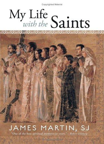 James Martin: My life with the saints (2006, Loyola Press)