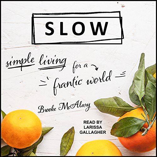 Brooke McAlary, Larissa Gallagher: Slow (AudiobookFormat, 2018, Tantor Audio)